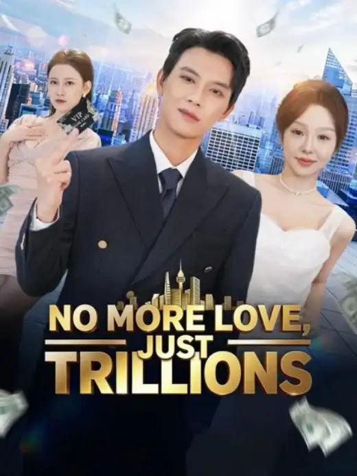 คู่มือซีรีส์สั้น: (Dubbed) No More Love, Just Trillions poster